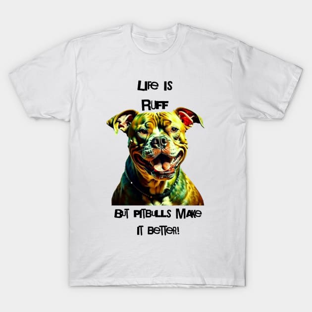 Pitbulls make it better T-Shirt by Turtle Trends Inc